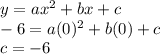 y=ax^2+bx+c\\-6=a(0)^2+b(0)+c\\c=-6