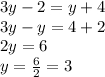 3y-2=y+4\\3y-y=4+2\\2y=6\\y=\frac{6}{2}=3