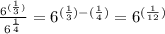 \frac{6 ^{(\frac{1}{3})}}{ 6 ^{\frac{1}{4} }}  =  6 ^{(\frac{1}{3})  -(\frac{1}{4}) }} = 6 ^{(\frac{1}{12})