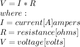 V = I*R\\where:\\I = current[A] ampers\\R = resistance [ohms]\\V = voltage [volts]\\