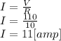 I = \frac{V}{R}\\I = \frac{110}{10} \\I = 11 [amp]\\