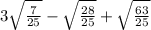 3\sqrt{\frac{7}{25}}-\sqrt{\frac{28}{25}}+\sqrt{\frac{63}{25}}