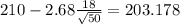 210-2.68\frac{18}{\sqrt{50}}=203.178