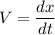 V=\dfrac{dx}{dt}