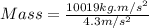 Mass=\frac{10019kg.m/s^2}{4.3m/s^2}