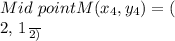 Mid\ pointM(x_{4} ,y_{4})=(\frac{-7} }{2}, \frac{1}{2})