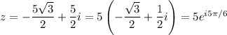 z=-\dfrac{5\sqrt3}2+\dfrac52i=5\left(-\dfrac{\sqrt3}2+\dfrac12i\right)=5e^{i5\pi/6}