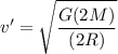 v'= \sqrt{\dfrac{G(2M)}{(2R)}}