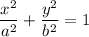 $ \frac{x^2}{a^2} + \frac{y^2}{b^2} = 1 $