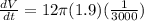 \frac{dV}{dt}=12\pi (1.9) (\frac{1}{3000})