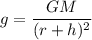 g = \dfrac{GM}{(r+h)^2}