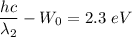 \dfrac{hc}{\lambda_{2}}-W_{0}=2.3\ eV