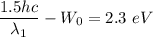 \dfrac{1.5 hc}{\lambda_{1}}-W_{0}=2.3\ eV