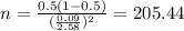 n=\frac{0.5(1-0.5)}{(\frac{0.09}{2.58})^2}=205.44