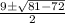 \frac{9\pm \sqrt{81-72} }{2}