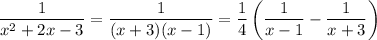 \dfrac1{x^2+2x-3}=\dfrac1{(x+3)(x-1)}=\dfrac14\left(\dfrac1{x-1}-\dfrac1{x+3}\right)