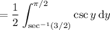 \displaystyle=\frac12\int_{\sec^{-1}(3/2)}^{\pi/2}\csc y\,\mathrm dy