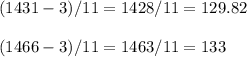 (1431-3)/11=1428/11=129.82\\\\(1466-3)/11=1463/11=133