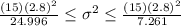 \frac{(15)(2.8)^2}{24.996} \leq \sigma^2 \leq \frac{(15)(2.8)^2}{7.261}