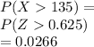 P(X135) = \\P(Z0.625)\\=0.0266