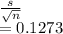 \frac{s}{\sqrt{n} } \\=0.1273