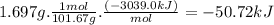 1.697g.\frac{1mol}{101.67g} .\frac{(-3039.0kJ)}{mol} =-50.72kJ