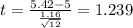 t=\frac{5.42-5}{\frac{1.16}{\sqrt{12}}}=1.239