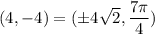(4,-4) = (\pm 4\sqrt{2},\dfrac{7 \pi}{4})\\