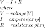 V=I*R\\where\\V= voltage [V]\\I= amperes [amp]\\R=resistance [ohm]\\