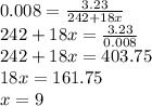 0.008=\frac{3.23}{242+18x} \\242+18x=\frac{3.23}{0.008}\\242+18x=403.75\\18x=161.75\\x=9