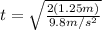 t=\sqrt{\frac{2 (1.25 m)}{9.8 m/s^{2}}}