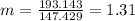 m=\frac{193.143}{147.429}=1.31