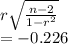r\sqrt{\frac{n-2}{1-r^2} } \\=-0.226