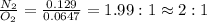 \frac{N_2}{O_2}=\frac{0.129}{0.0647}=1.99:1\approx 2:1