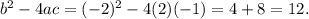 b^{2}-4ac = (-2)^{2}-4(2)(-1) = 4+8 = 12.