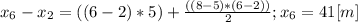 x_{6} -x_{2} = ((6-2)*5)+\frac{((8-5)*(6-2))}{2} ; x_{6} =41[m]