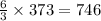 \frac{6}{3}\times 373=746