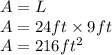 A = L\timesW\\A = 24 ft\times9ft\\A= 216ft^{2}