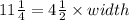 11\frac{1}{4} = 4\frac{1}{2} \times width