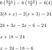 6\left(\frac{8+x}{2}\right) - 6\left(\frac{x+3}{3}\right) =6(4) \\  \\ 3(8+x)-2(x+3)=24 \\  \\ 24+3x-2x-6=24 \\  \\ x+18=24 \\  \\ x=24-18=6