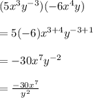 (5x^3y^{-3})(-6x^4y)\\ \\=5(-6)x^{3+4}y^{-3+1}\\ \\=-30x^7y^{-2}\\ \\=\frac{-30x^7}{y^2}