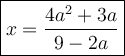 \large\boxed{x=\dfrac{4a^2+3a}{9-2a}}