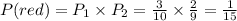P(r e d)=P_{1} \times P_{2}=\frac{3}{10} \times \frac{2}{9}=\frac{1}{15}