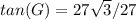 tan(G)=27\sqrt{3}/27