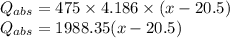 Q_{abs}=475\times4.186\times(x-20.5)\\Q_{abs}=1988.35(x-20.5)
