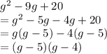 g^2-9g+20\\&#10;=g^2-5g-4g+20\\&#10;=g(g-5)-4(g-5)\\&#10;=(g-5)(g-4)&#10;