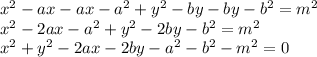 x^2 -ax -ax -a^2 + y^2 - by - by - b^2 = m^2\\x^2 -2ax -a^2 + y^2 -2by -b^2 = m^2\\x^2 + y^2 -2ax -2by -a^2-b^2 -m^2 = 0