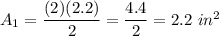 A_1=\dfrac{(2)(2.2)}{2}=\dfrac{4.4}{2}=2.2\ in^2