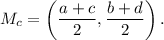 M_c=\left(\dfrac{a+c}{2},\dfrac{b+d}{2}\right).