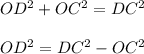 OD^2+OC^2 = DC^2\\\\OD^2 = DC^2-OC^2